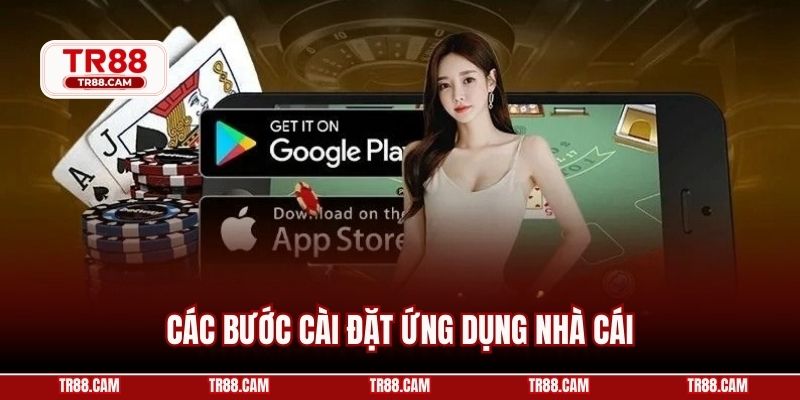 Các bước cài đặt ứng dụng nhà cái