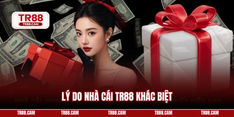 Lý do nhà cái TR88 khác biệt