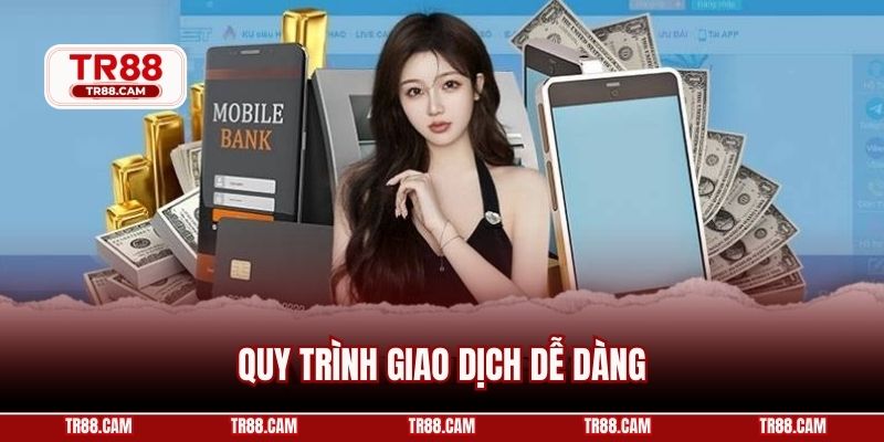 Quy trình giao dịch dễ dàng